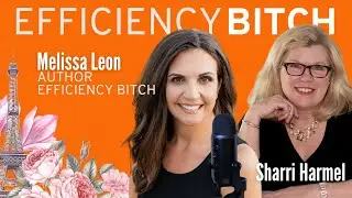 How to Simplify Your Life with Efficiency Expert & Author Melissa Leon