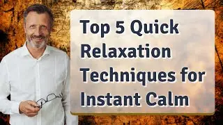 Top 5 Quick Relaxation Techniques for Instant Calm