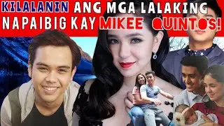 KILALANIN ANG MGA LALAKING NAPAIBIG KAY MIKEE QUINTOS!