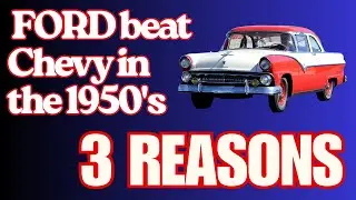 3 Reasons Why Ford Beat Chevrolet in the 1950's!
