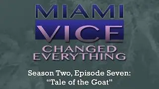 Miami Vice Changed Everything S02E07: Tale of the Goat