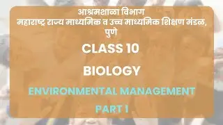 Class 10 | Biology - Environmental Management Part 1 | Maharashtra Board
