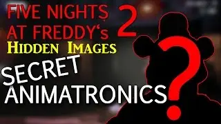 Hidden Images+Secret Animatronics!(Balloon Girl!)-Five Nights At Freddy's 2