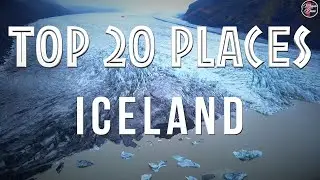 TOP 20 PLACES TO VISIT IN ICELAND