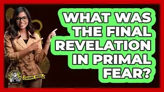What Was The Final Revelation In Primal Fear?