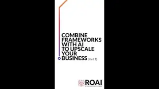 Combine Frameworks with AI to upscale your business