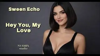 Hey You, My Love – Sweech Echo | Timeless Retro Mix