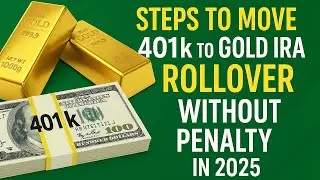 Steps to Move 401k to Gold IRA Rollover Without Penalty in 2025