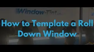 Window Tinting - How to cut/template a roll down window