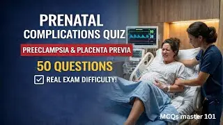 Top 50 Prenatal Complications Quiz | Preeclampsia, Placenta Previa