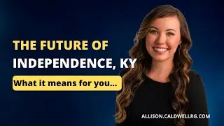 🚀 What&rsquo;s Next for Independence, KY and what that means for you