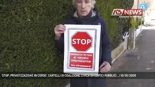 'STOP, PRIVATIZZAZIONE IN CORSO', CARTELLI DI COALIZIONE CIVICA SU EDIFICI PUBBLICI ... | 10/01/2026