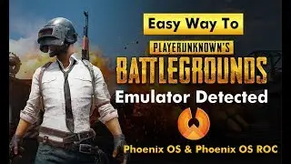 PUBG Emulator Detected Phoenix os & Phoenix os Roc 