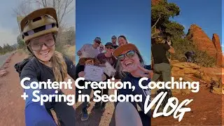 Creation Content, Coaching + Spring in Sedona | Vlog