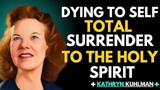 Dying to Self - Total Surrender to the Holy Spirit | Kathryn Kuhlman