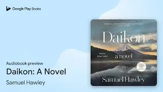 Daikon: A Novel by Samuel Hawley &middot; Audiobook preview