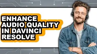 How to Enhance Audio Quality in Davinci Resolve (only Way)