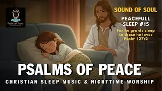 Fall Asleep in Perfect Peace | God Watches Over You Tonight 🌙✨ | Psalm Sleep Worship