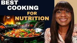 Here Are the Best Ways of Cooking for Maximum Nutrition.