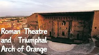 Exploring the Roman Theatre and Triumphal Arch of Orange, France