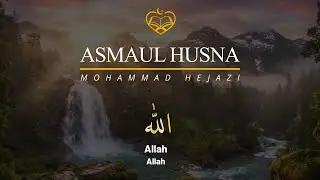 Asmaul Husna — 99 Nama Allah | Mohammad Hejazi 🤍✨