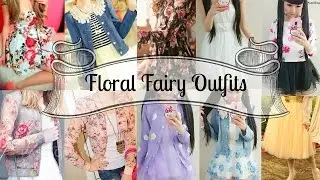 Beautiful Floral Fairy Inspired Summer/Spring Outfits/Lookbook + Thigh highs + more