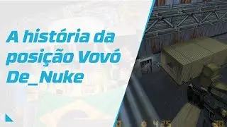 A história da posição Vovó Counter Strike De_Nuke