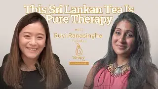This Sri Lankan Tea Is Pure Therapy | Ruvi Ranasinghe T&eacute;rapy Ceylon Founder