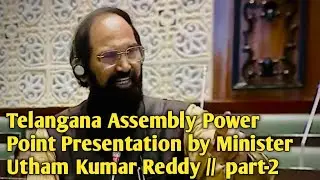 Telangana Assembly Power Point Presentation by Minister Utham Kumar Reddy //  part-2