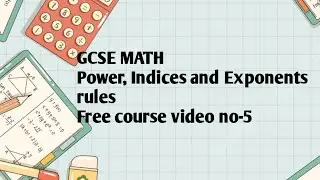 GCSE MATH POWER INDICES AND EXPONENTS RULES FREE COURSE -5