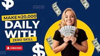 How I Make ₦20,000 Daily Online (Nigeria)