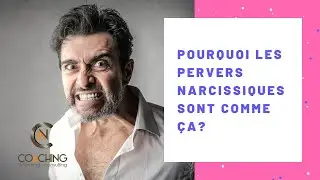 Pourquoi le pervers nacissique est-il comme ça?