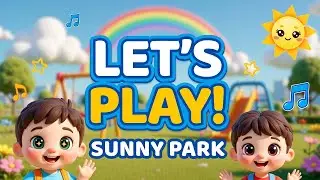 Let&rsquo;s Play at the Sunny Park! 🌞🎶 Fun Baby Songs & Nursery Rhymes for Kids | Happy Baby Songs