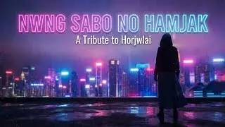 Nwng sabo no hamjak - Horjwlai Tribute | Synth Pop Cover | Lyric Video
