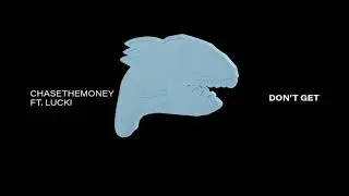 ChaseTheMoney ft. Lucki - Don't Get