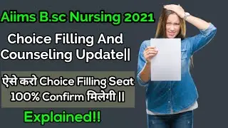 Aiims B.sc Nursing 2021|| Counselling and Choice Filling||How to Fill Preference For 100% Selection