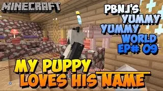 My Puppy Loves His New Name - PBJellys Yummy Yummy World Ep09 - Minecraft Xbox