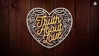 Learn the #TruthAboutLove