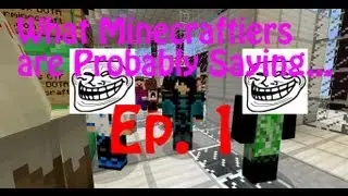 What Minecraftiers Are Probably Saying 1