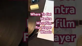 Where To Get Mantra Microfilm for Prayer Wheels