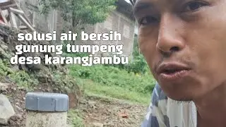 Solusi Air Bersih di Gunung Tumpeng Desa Karangjambu