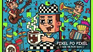 Lock & Load - Pixel po Pixel  ( Dok HR pije kavu )