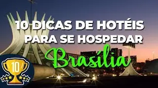 10 dicas de hot&eacute;is para se hospedar em Bras&iacute;lia