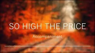 So High The Price Accompaniment