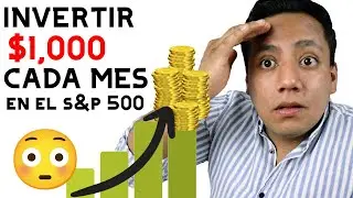Cuánto GANARÍAS si Inviertes $1,000 (MXN) mensuales en el S&P 500