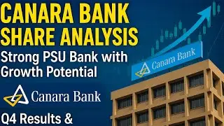 Canara Bank Share Analysis | Strong PSU Bank with Growth Potential | Q4 Results & Long-Term Outlook
