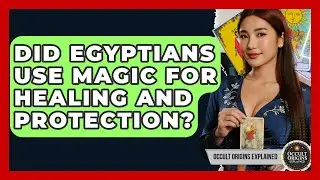 Did Egyptians Use Magic For Healing And Protection? - Occult Origins Explained