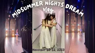Midsummer Nights Dream (and other works) Vlog