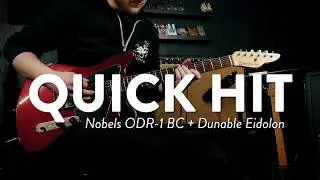 Quick Hit: Nobels ODR-1 BC & Dunable Eidolon