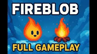 FireBlob &ndash; The Fiery Puzzle Adventure 🔥 | Full Gameplay | ARAGENT47